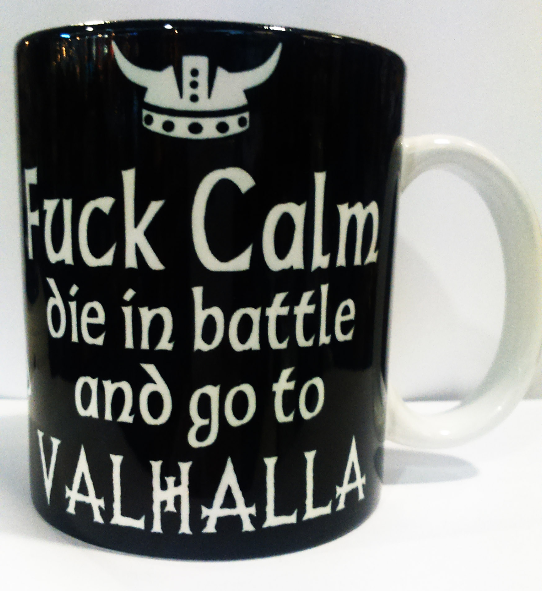 Fuck Calm, die in Battle and go to Valhalla